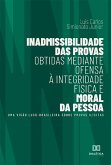 Inadmissibilidade das provas obtidas mediante ofensa à integridade física e moral da pessoa (eBook, ePUB)