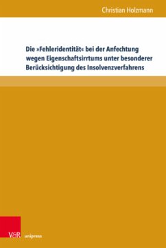 Die »Fehleridentität« bei der Anfechtung wegen Eigenschaftsirrtums unter besonderer Berücksichtigung des Insolvenzverfah - Holzmann, Christian
