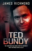 Ted Bundy: The Terrifying True Crime Story of America's Most Notorious Serial Killer (eBook, ePUB)