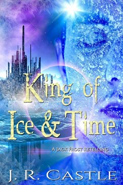King of Ice and Time (The Shrouded Haven Collection) (eBook, ePUB) - Castle, J. R.