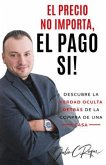 El Precio No Importa, El Pago Si! (eBook, ePUB) El Precio No Importa, El Pago Si! (eBook, ePUB)