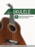Play Ukulele - 24 Bearbeitungen deutscher Weihnachtslieder (eBook, ePUB)