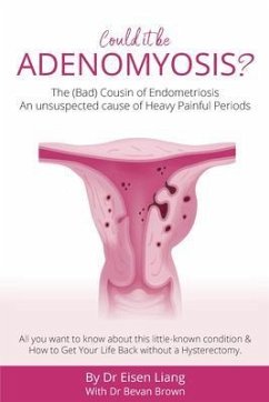 Adenomyosis -The Bad Cousin of Endometriosis (eBook, ePUB) - Liang, Eisen; Brown, Bevan