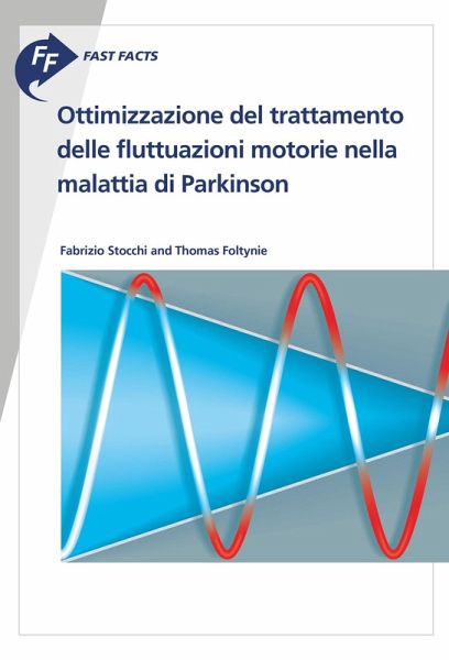 Fast Facts: Ottimizzazione del trattamento delle fluttuazioni motorie nella malattia di Parkinson (eBook, ePUB) Fast Facts: Ottimizzazione del trattamento delle fluttuazioni motorie nella malattia di Parkinson (eBook, ePUB)