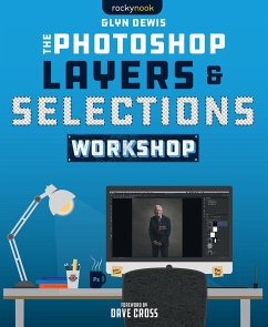 The Photoshop Layers and Selections Workshop (eBook, ePUB) - Dewis, Glyn