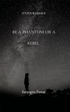 Be A Phantom Or A Rebel (eBook, ePUB) - Pawar, Sanjogita