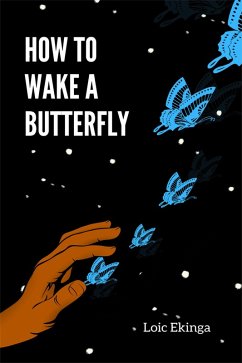 How To Wake a Butterfly (eBook, ePUB) - Ekinga, Loic