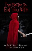 The Better To Eat You With (Fairytale Romance) (eBook, ePUB)