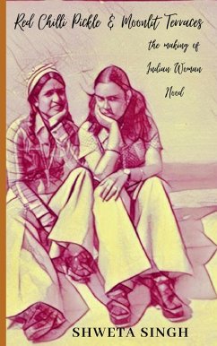 Red Chilli Pickle & Moonlit Terraces (The Making of Indian Woman Hood, #1) (eBook, ePUB) - Singh, Shweta