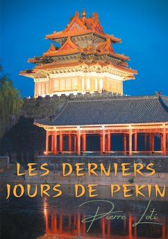 Les derniers jours de Pékin - Loti, Pierre