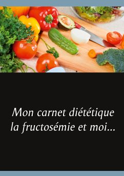 Mon carnet diététique : la fructosémie et moi... - Menard, Cédric