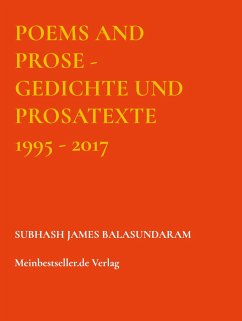 Poems and Prose - Gedichte und Prosatexte 1995 - 2017 - Balasundaram, Subhash James