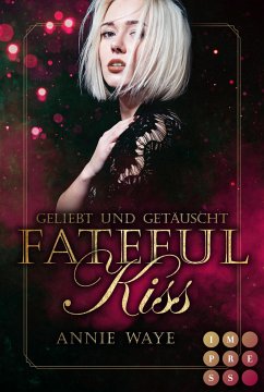 Fateful Kiss. Geliebt und getäuscht (eBook, ePUB) - Waye, Annie