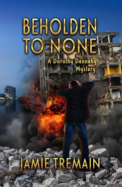 Beholden to None (Dorothy Dennehy Mystery Series, #3) (eBook, ePUB) - Tremain, Jamie