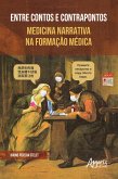 Entre Contos e Contrapontos Medicina Narrativa na Formação Médica (eBook, ePUB)