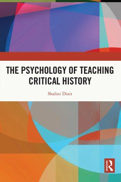 The Psychology of Teaching Critical History (eBook, ePUB) - Dixit, Shalini