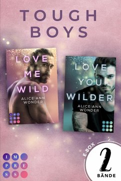 »Love Me Wild« & »Love You Wilder« – Zwei knisternde New Adult Liebesromane im Sammelband (Tough-Boys-Reihe) (eBook, ePUB) - Wonder, Alice Ann