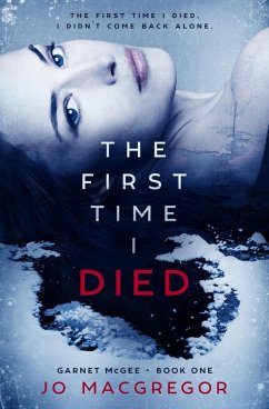 The First Time I Died (Garnet McGee, #1) (eBook, ePUB) - Macgregor, Jo