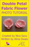 Double Petal Fabric Flower Photo Tutorial (eBook, ePUB)