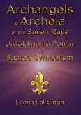 Archangels & Archeia of the Seven Rays and Unfolding the Power of Sacred Symbolism (eBook, ePUB)