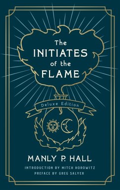 The Initiates of the Flame: The Deluxe Edition (eBook, ePUB) - Hall, Manly P.
