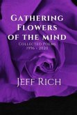 Gathering Flowers of the Mind: Collected Poems 1996-2020 (eBook, ePUB) Gathering Flowers of the Mind: Collected Poems 1996-2020 (eBook, ePUB)