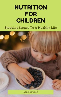 Cover Nutrition For Children - Stepping Stones To A Healthy Life (eBook, ePUB)