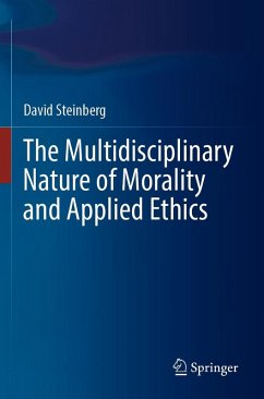 The Multidisciplinary Nature of Morality and Applied Ethics - Steinberg, David