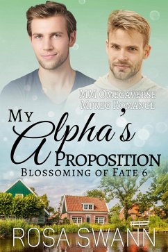 Cover My Alpha's Proposition: MM Omegaverse Mpreg Romance (Blossoming of Fate, #6) (eBook, ePUB)