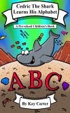 Cedric The Shark Learns His Alphabet (Bedtime Stories For Children, #12) (eBook, ePUB)