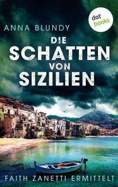 Die Schatten von Sizilien: Faith Zanetti ermittelt - Band 3 (eBook, ePUB) - Blundy, Anna