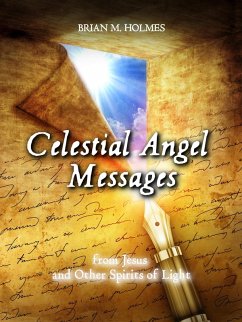 Celestial Angel Messages (eBook, ePUB) - Holmes, Brian