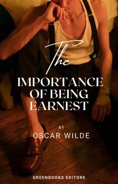 The Importance Of Being Earnest (eBook, ePUB) - Wilde, Oscar