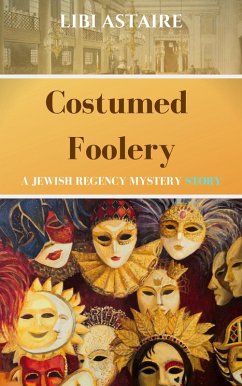Cover Costumed Foolery (A Jewish Regency Mystery Story) (eBook, ePUB)