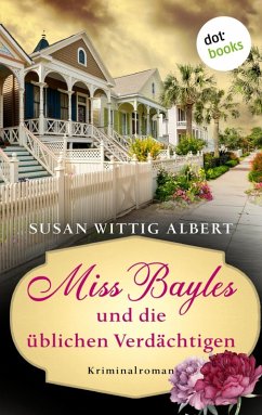 Miss Bayles und die üblichen Verdächtigen - Ein Fall für China Bayles 4 (eBook, ePUB) - Wittig Albert, Susan
