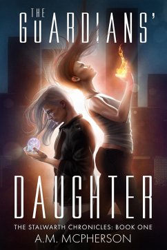 The Guardians' Daughter (The Stalwarth Chronicles, #1) (eBook, ePUB) - McPherson, A. M.