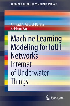 Machine Learning Modeling for IoUT Networks (eBook, PDF) - Aziz El-Banna, Ahmad A.; Wu, Kaishun