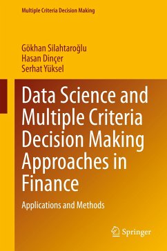 Data Science and Multiple Criteria Decision Making Approaches in Finance (eBook, PDF) - Silahtaroğlu, Gökhan; Dinçer, Hasan; Yüksel, Serhat