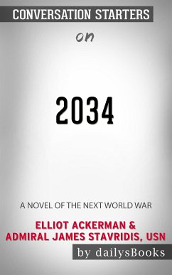 2034: A Novel of the Next World War by Elliot Ackerman & Admiral James Stavridis, USN: Conversation Starters (eBook, ePUB) - dailyBooks