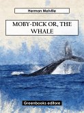Moby-Dick Or, The Whale (eBook, ePUB)