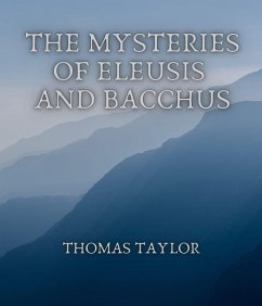 The Mysteries of Eleusis and Bacchus (eBook, ePUB) - Taylor, Thomas