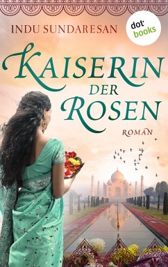 Die Kaiserin der Rosen (eBook, ePUB) - Sundaresan, Indu