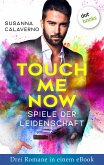 Touch me now - Spiele der Leidenschaft - Drei Romane in einem eBook (eBook, ePUB)