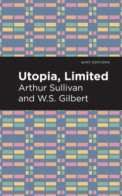 Utopia Limited (eBook, ePUB) - Sullivan, Arthur; Gilbert, W. S.