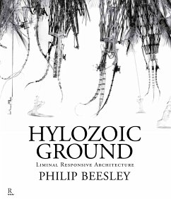 Hylozoic Ground: Liminal Responsive Architecture (eBook, ePUB) - Beesley, Philip