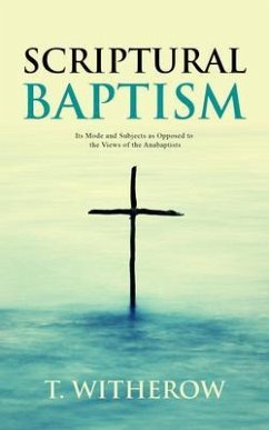Scriptural Baptism (eBook, ePUB) - Witherow, T.