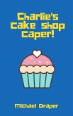 Charlie's cake shop caper! (eBook, ePUB)