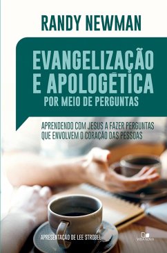 Evangelização e apologética por meio de perguntas (eBook, ePUB) - Newman, Randy