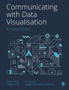 Communicating with Data Visualisation (eBook, ePUB) - Frost, Adam; Sturt, Tobias; Kynvin, Jim; Gallardo, Sergio