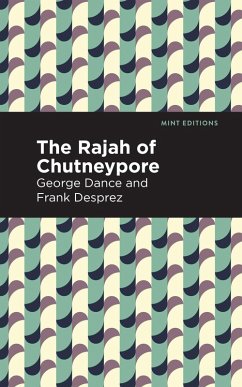 The Rajah of Chutneypore (eBook, ePUB) - Dance, George; Desprez, Frank